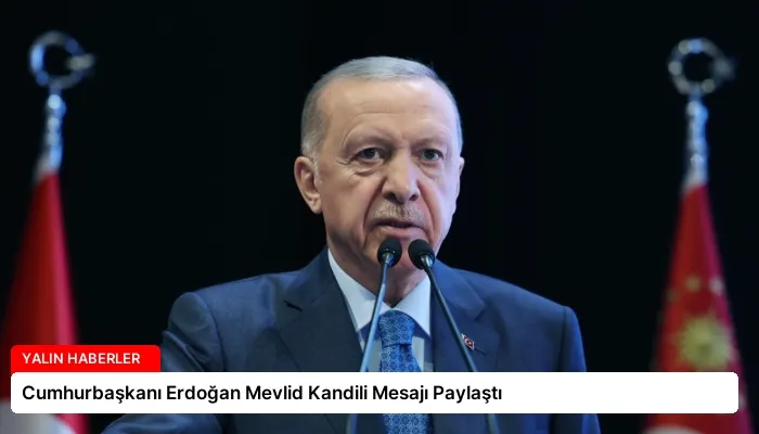 Cumhurbaşkanı Erdoğan Mevlid Kandili Mesajı Paylaştı