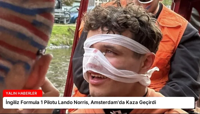 İngiliz Formula 1 Pilotu Lando Norris, Amsterdam’da Kaza Geçirdi