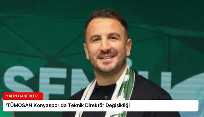 ‘TÜMOSAN Konyaspor’da Teknik Direktör Değişikliği