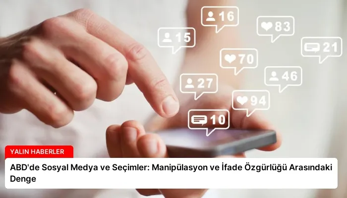 ABD’de Sosyal Medya ve Seçimler: Manipülasyon ve İfade Özgürlüğü Arasındaki Denge