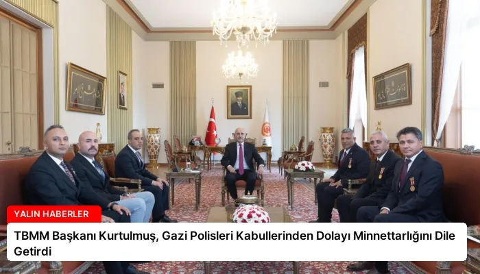 TBMM Başkanı Kurtulmuş, Gazi Polisleri Kabullerinden Dolayı Minnettarlığını Dile Getirdi