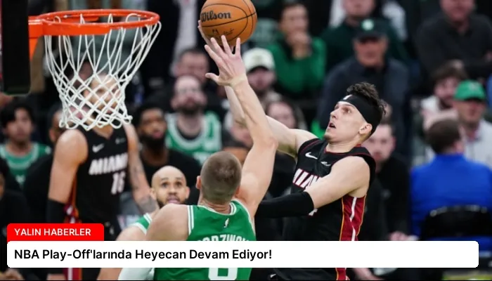 NBA Play-Off’larında Heyecan Devam Ediyor!