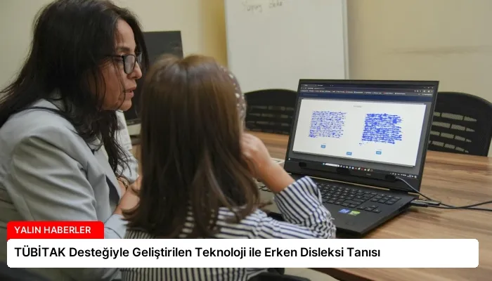 TÜBİTAK Desteğiyle Geliştirilen Teknoloji ile Erken Disleksi Tanısı