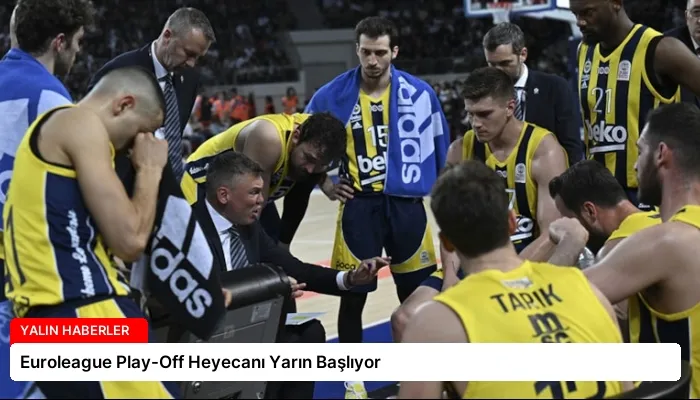 Euroleague Play-Off Heyecanı Yarın Başlıyor