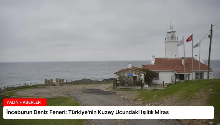 İnceburun Deniz Feneri: Türkiye’nin Kuzey Ucundaki Işıltılı Miras