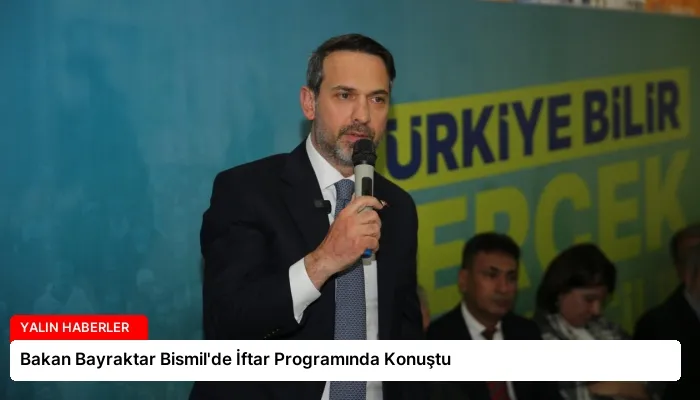 Bakan Bayraktar Bismil’de İftar Programında Konuştu