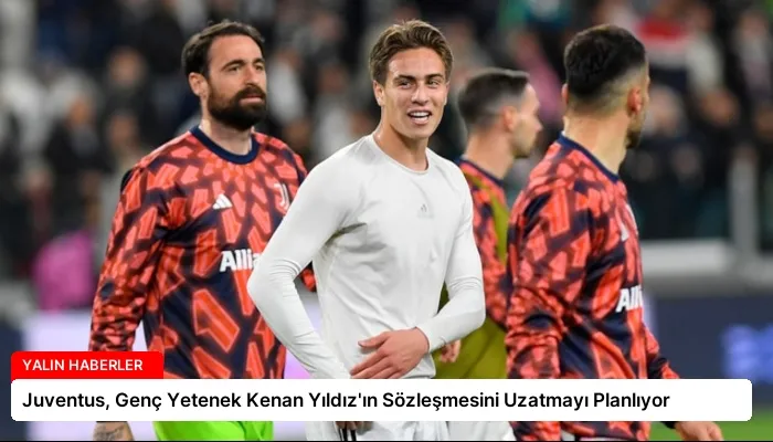 Juventus, Genç Yetenek Kenan Yıldız’ın Sözleşmesini Uzatmayı Planlıyor
