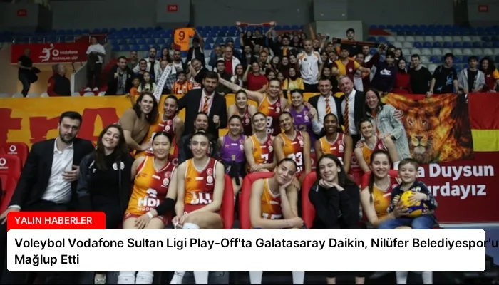 Voleybol Vodafone Sultan Ligi Play-Off’ta Galatasaray Daikin, Nilüfer Belediyespor’u Mağlup Etti