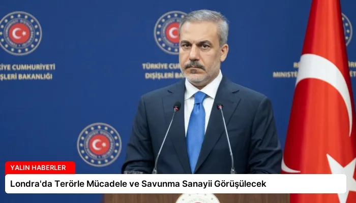 Londra’da Terörle Mücadele ve Savunma Sanayii Görüşülecek