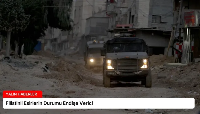 Filistinli Esirlerin Durumu Endişe Verici