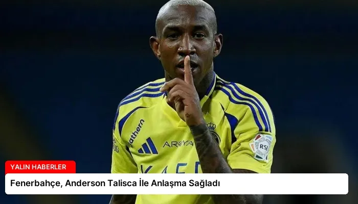 Fenerbahçe, Anderson Talisca İle Anlaşma Sağladı