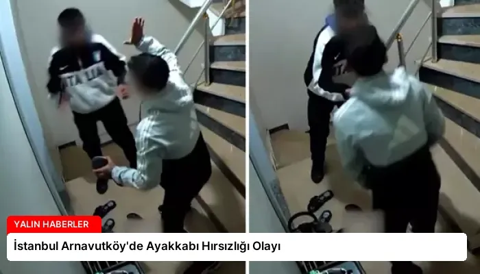 İstanbul Arnavutköy’de Ayakkabı Hırsızlığı Olayı