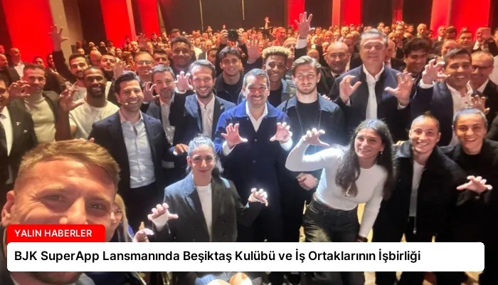 BJK SuperApp Lansmanında Beşiktaş Kulübü ve İş Ortaklarının İşbirliği