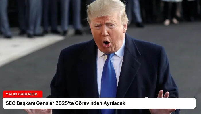 SEC Başkanı Gensler 2025’te Görevinden Ayrılacak