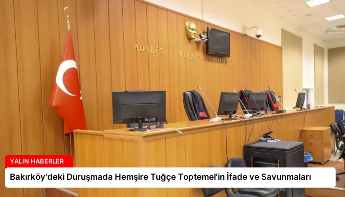 Bakırköy’deki Duruşmada Hemşire Tuğçe Toptemel’in İfade ve Savunmaları