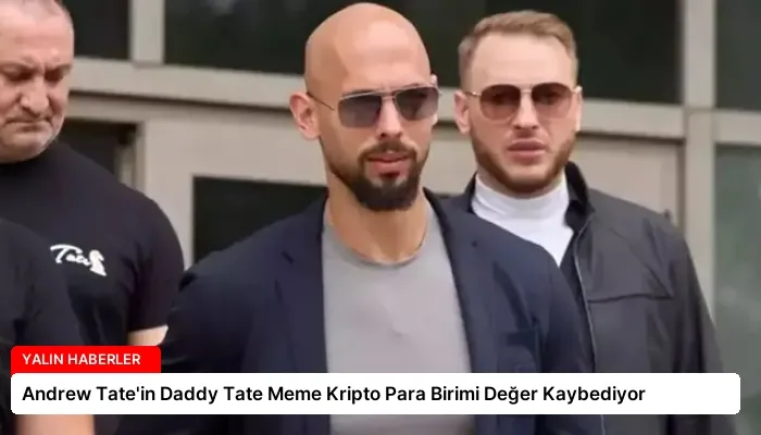 Andrew Tate’in Daddy Tate Meme Kripto Para Birimi Değer Kaybediyor