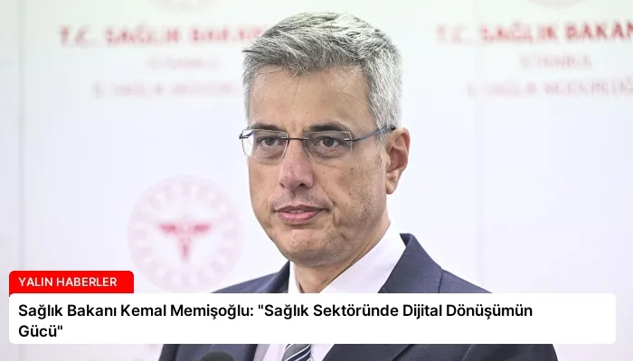 Sağlık Bakanı Kemal Memişoğlu: “Sağlık Sektöründe Dijital Dönüşümün Gücü”