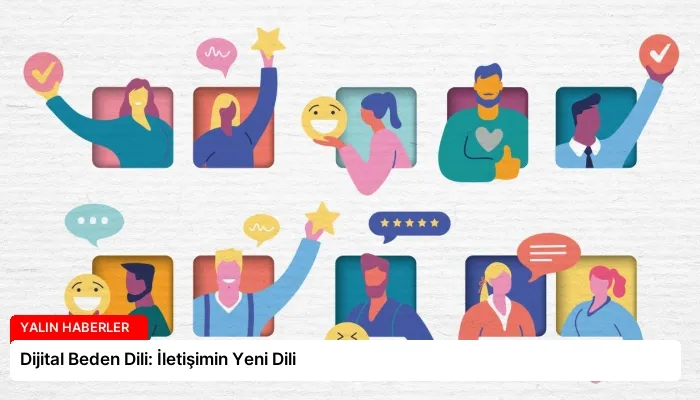 Dijital Beden Dili: İletişimin Yeni Dili