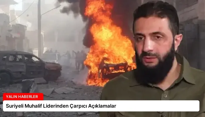 Suriyeli Muhalif Liderinden Çarpıcı Açıklamalar