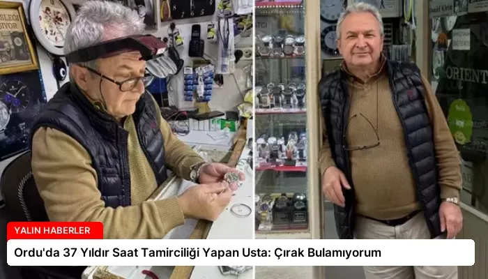 Ordu’da 37 Yıldır Saat Tamirciliği Yapan Usta: Çırak Bulamıyorum