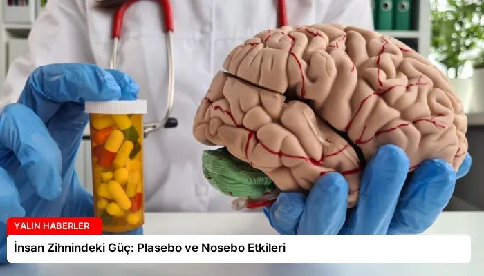 İnsan Zihnindeki Güç: Plasebo ve Nosebo Etkileri