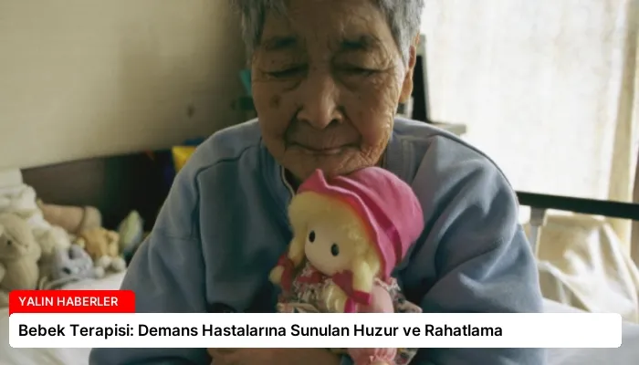 Bebek Terapisi: Demans Hastalarına Sunulan Huzur ve Rahatlama