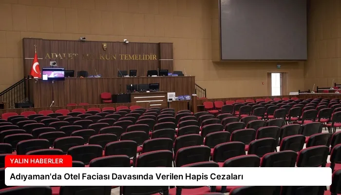 Adıyaman’da Otel Faciası Davasında Verilen Hapis Cezaları