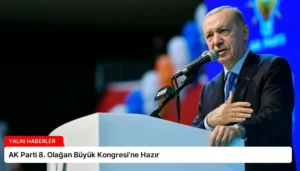 AK Parti 8. Olağan Büyük Kongresi’ne Hazır