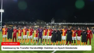 Galatasaray’da Transfer Hareketliliği: Osimhen ve Ziyech Gündemde
