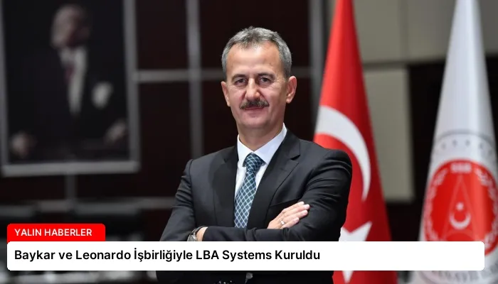 Baykar ve Leonardo İşbirliğiyle LBA Systems Kuruldu
