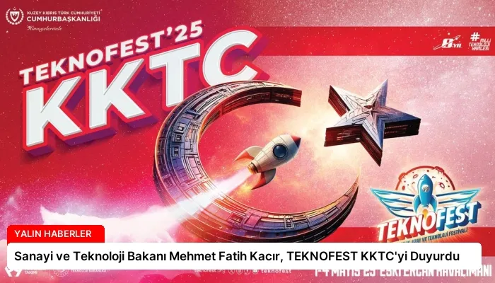 Sanayi ve Teknoloji Bakanı Mehmet Fatih Kacır, TEKNOFEST KKTC’yi Duyurdu