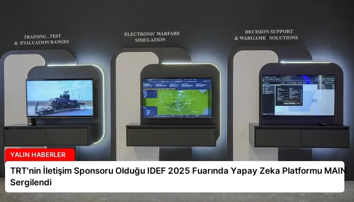 TRT’nin İletişim Sponsoru Olduğu IDEF 2025 Fuarında Yapay Zeka Platformu MAIN Sergilendi