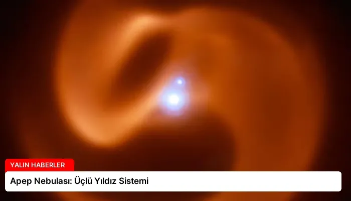 Apep Nebulası: Üçlü Yıldız Sistemi