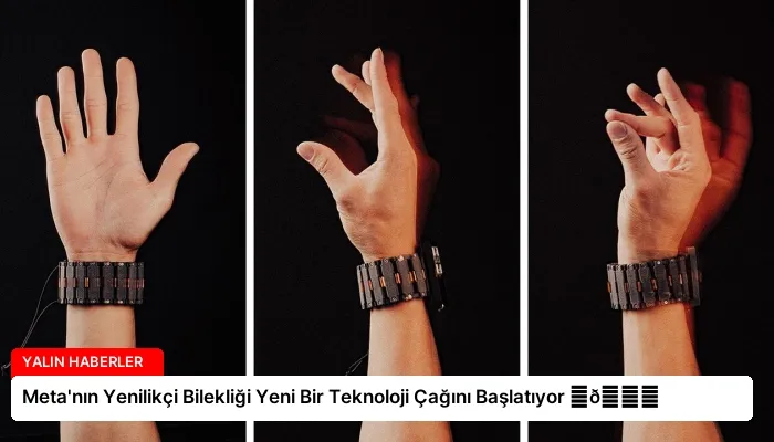 Meta’nın Yenilikçi Bilekliği Yeni Bir Teknoloji Çağını Başlatıyor ⏬👇