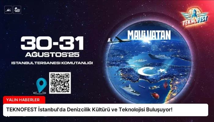 TEKNOFEST İstanbul’da Denizcilik Kültürü ve Teknolojisi Buluşuyor!