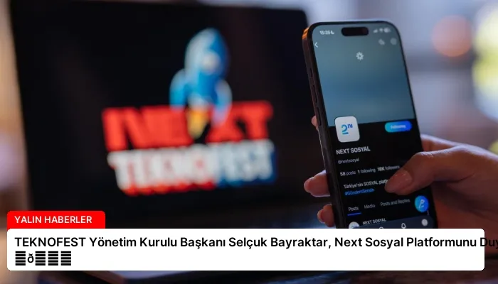 TEKNOFEST Yönetim Kurulu Başkanı Selçuk Bayraktar, Next Sosyal Platformunu Duyurdu! ⏬👇