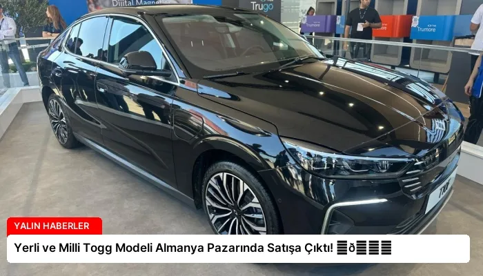 Yerli ve Milli Togg Modeli Almanya Pazarında Satışa Çıktı! ⏬👇