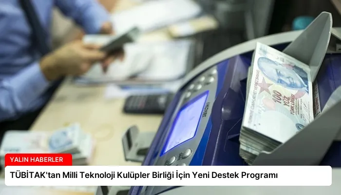 TÜBİTAK’tan Milli Teknoloji Kulüpler Birliği İçin Yeni Destek Programı