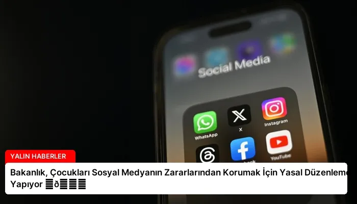 Bakanlık, Çocukları Sosyal Medyanın Zararlarından Korumak İçin Yasal Düzenleme Yapıyor ⏬👇