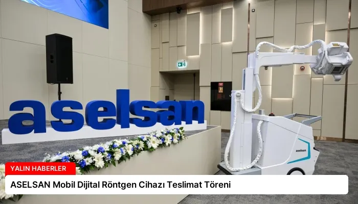 ASELSAN Mobil Dijital Röntgen Cihazı Teslimat Töreni