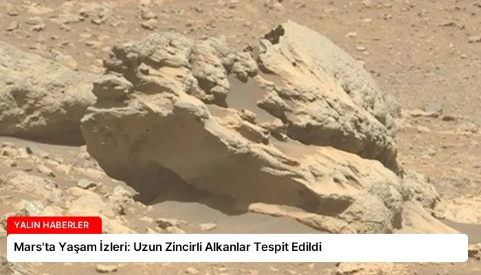 Mars’ta Yaşam İzleri: Uzun Zincirli Alkanlar Tespit Edildi