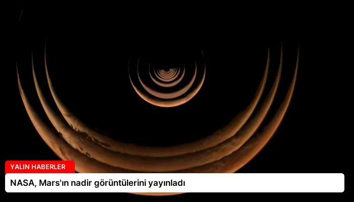 NASA, Mars’ın nadir görüntülerini yayınladı