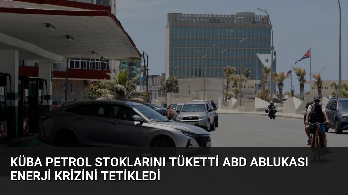 Küba Petrol Stoklarını Tüketti ABD Ablukası Enerji Krizini Tetikledi