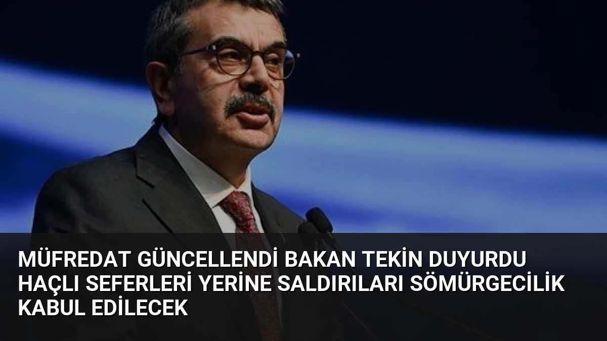 Müfredat Güncellendi Bakan Tekin Duyurdu Haçlı Seferleri Yerine Saldırıları Sömürgecilik Kabul Edilecek