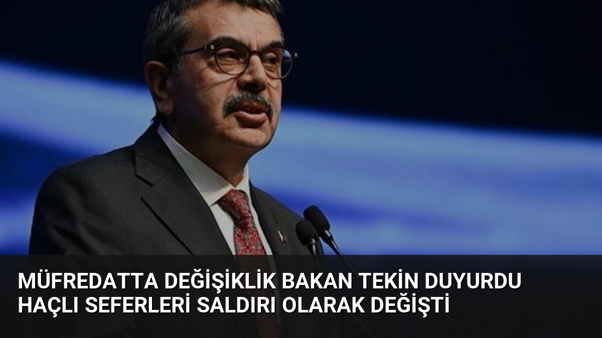 Müfredatta Değişiklik Bakan Tekin Duyurdu Haçlı Seferleri Saldırı Olarak Değişti