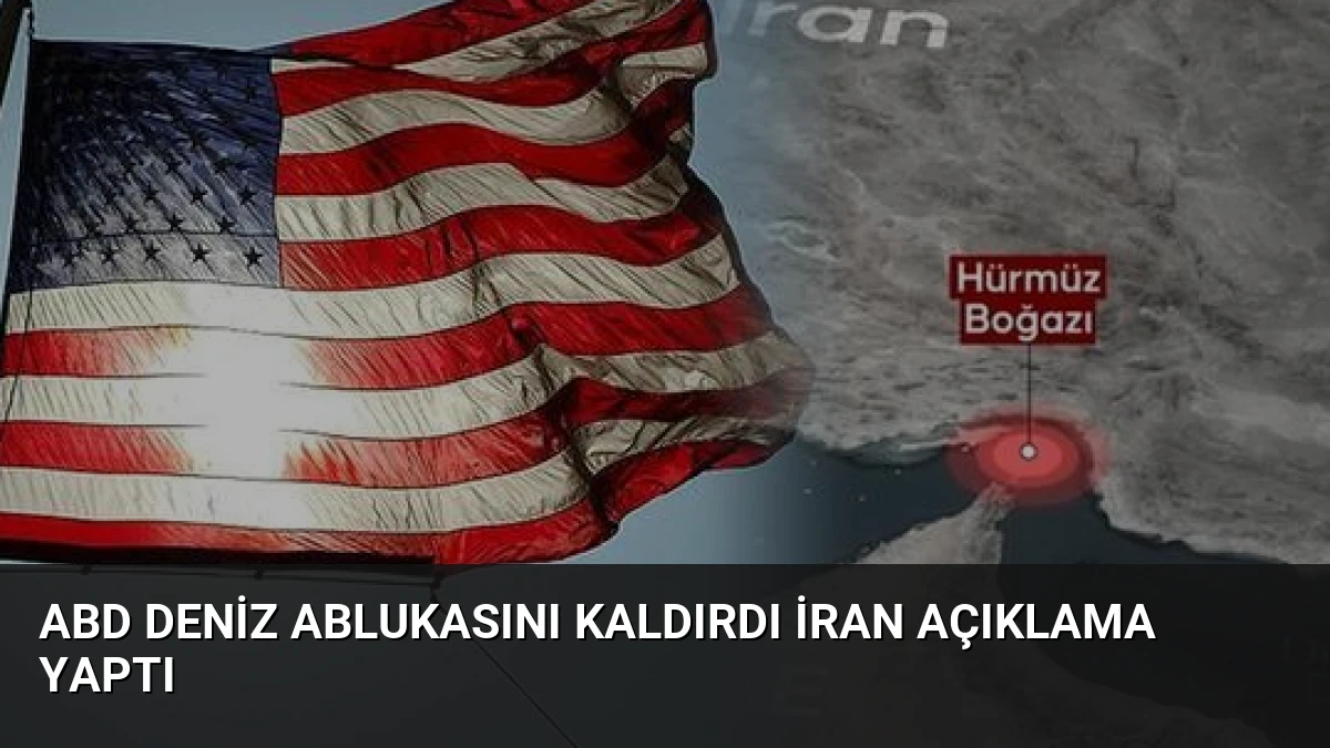 ABD Deniz Ablukasını Kaldırdı İran Açıklama Yaptı
