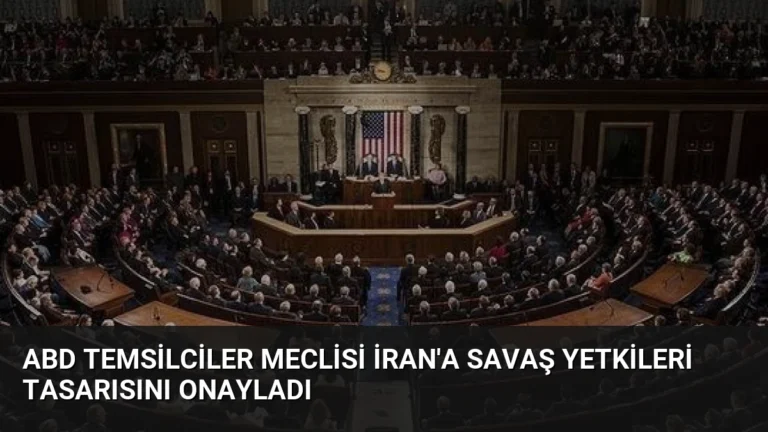 ABD Temsilciler Meclisi İran’a Savaş Yetkileri Tasarısını Onayladı