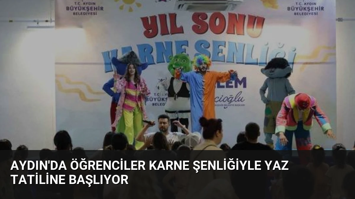 Aydın’da Öğrenciler Karne Şenliğiyle Yaz Tatiline Başlıyor