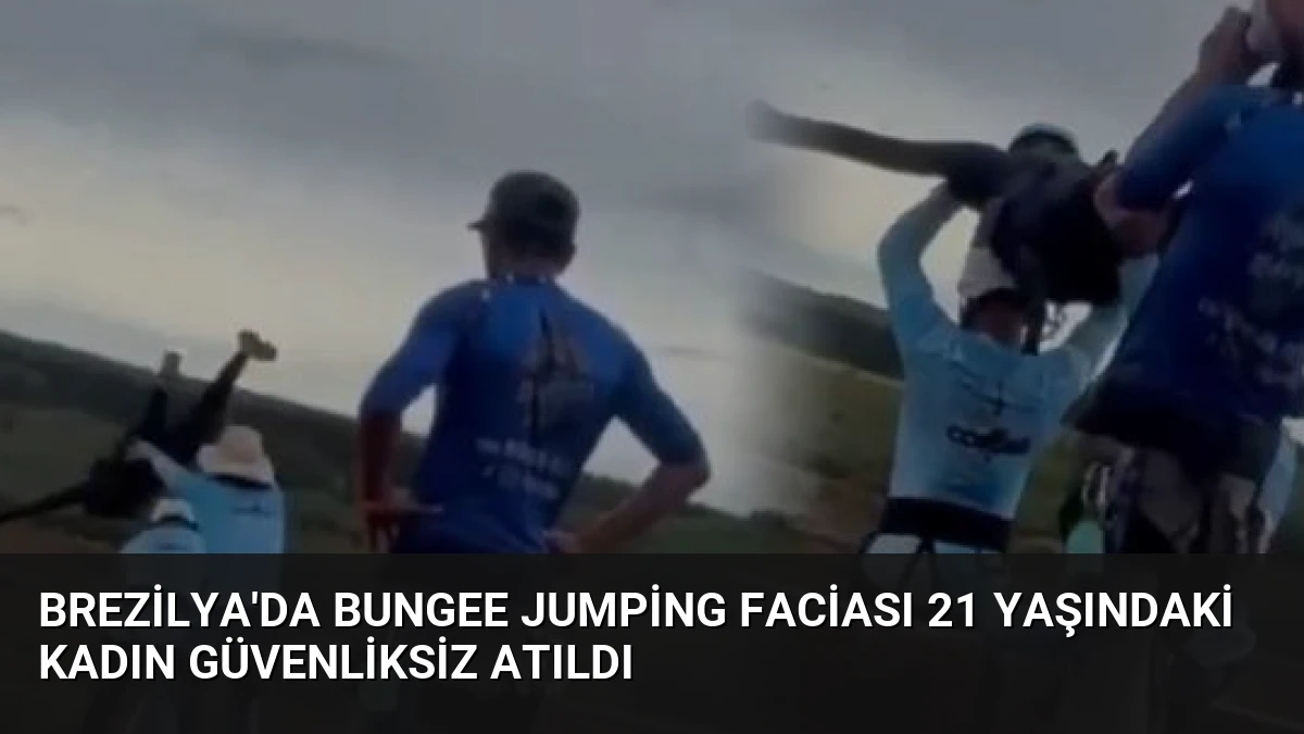 Brezilya’da Bungee Jumping Faciası 21 Yaşındaki Kadın Güvenliksiz Atıldı