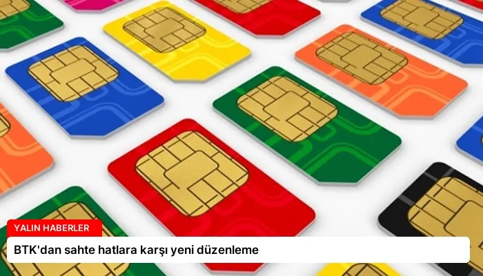 BTK’dan sahte hatlara karşı yeni düzenleme